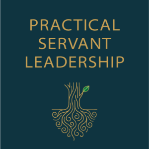 Pre-Order • Practical Servant Leadership: People-First Strategies to Create Value in a Profit-Obsessed World